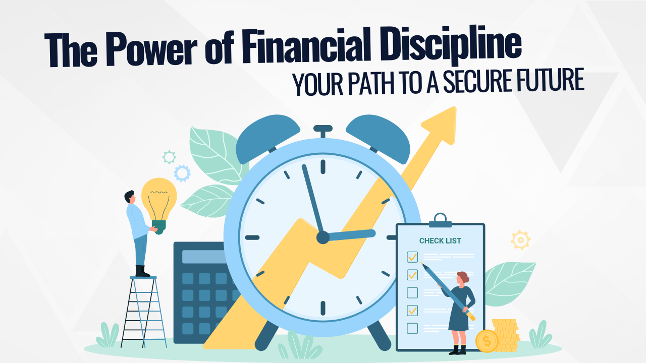 Financial Discipline: The Foundation of Long-Term Wealth